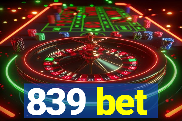 839 bet